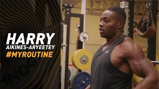 '#MyRoutine - Harry AA - sprinter\'s gym workout'