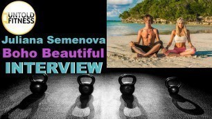 '\"Boho Beautiful\" Interview W/ Juliana Semenova'