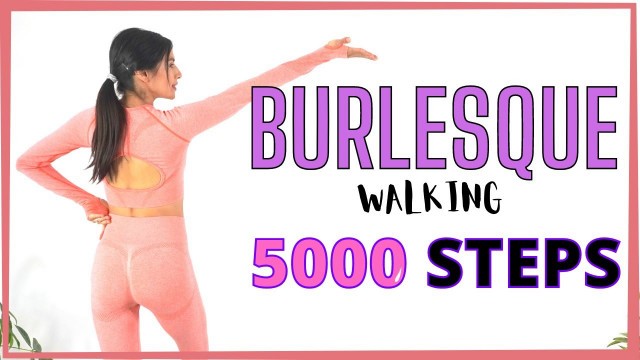 'BURLESQUE Indoor WALKING WORKOUT  ⎟ BURLESQUE Fun WALKING Workout  ⎟ Burlesque STEPS at Home'