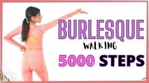 'BURLESQUE Indoor WALKING WORKOUT  ⎟ BURLESQUE Fun WALKING Workout  ⎟ Burlesque STEPS at Home'