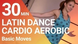 '30 Min. Latin Dance Cardio Aerobic Fitness Workout to loose weight with Latin Dance Moves (Beginner)'