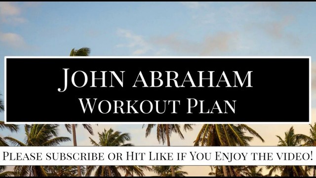 'John Abraham Workout Routine'