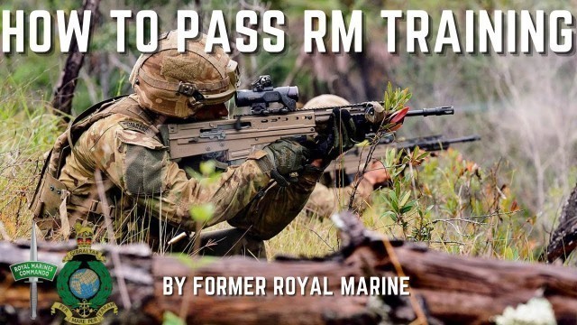 'How to Pass Royal Marines Training | by ex Royal Marine'