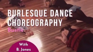 'Burlesque Dance Choreography - with B. Jones (Bustle)'