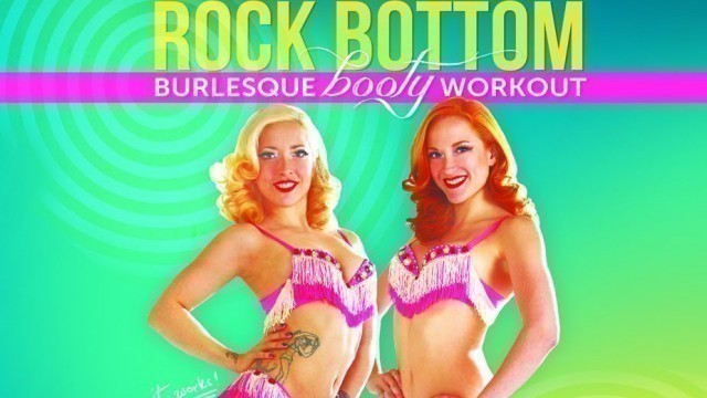 'ROCK BOTTOM - Burlesque Booty Workout - DVD / instant streaming'