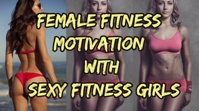 'Female Fitness Motivation With Sexy Fitness GIrls| Amazing Quotes to INSPIRE'