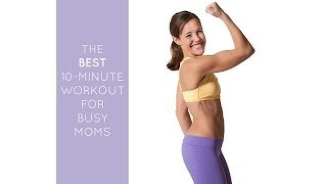 'Best 10 Minute Workout for Busy Moms'