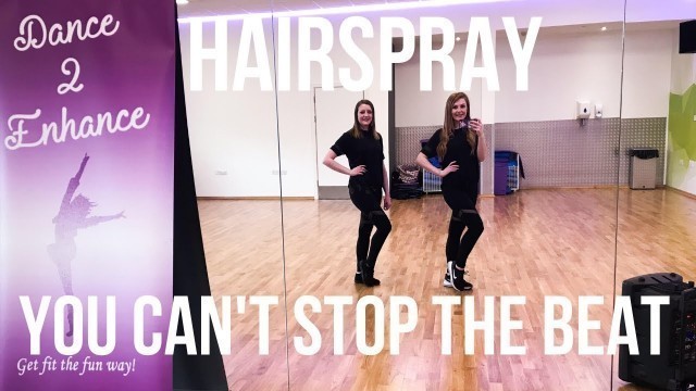 'Hairspray \'You Can\'t Stop the Beat\' Dance Fitness Routine || Dance 2 Enhance Fitness'