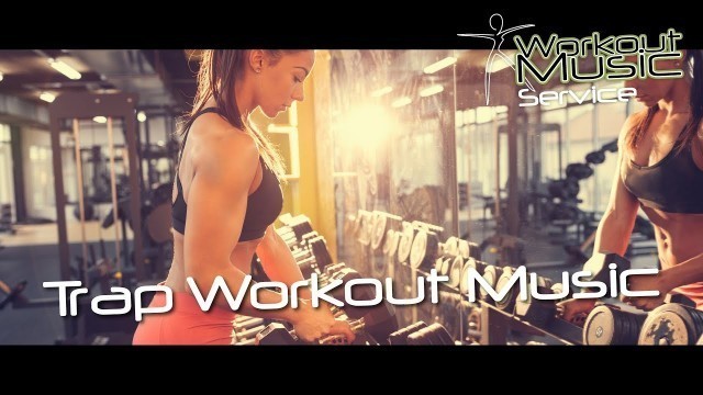 'Trap Workout Music -  trap beat mix 2017 Best trap instrumental New trap radio'