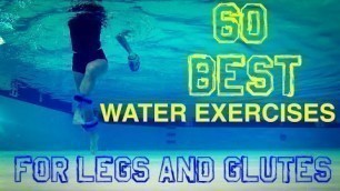 '60 BEST WATER AEROBIC EXERCISES FOR LEGS AND GLUTES'