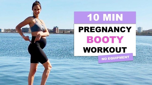 '10 Minute PREGNANCY BOOTY WORKOUT - Shape Hips & Booty! Prenatal 1st & 2nd Trimester Exercises!'