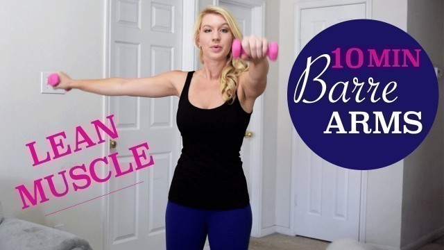 '10 Min: Barre Arms Workout - Sculpt LEAN Muscle'