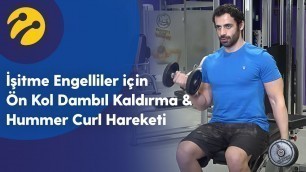 'İşitme Engelliler için Ön Kol Dambıl Kaldırma &  Hummer Curl Hareketi'