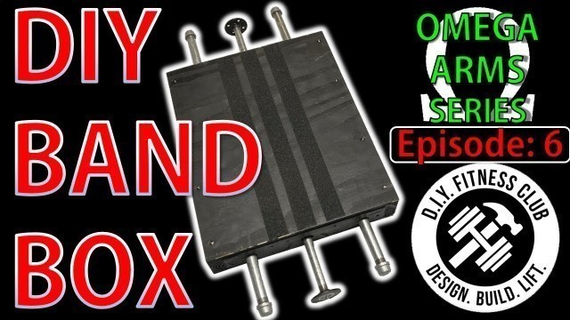 'Omega Arms: Episode 6 - DIY Band Box - Resistance Band Platform'