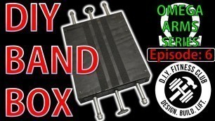 'Omega Arms: Episode 6 - DIY Band Box - Resistance Band Platform'