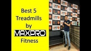 'Best 5 Treadmill by maxpro fitness|| PUNEET GARG|| U FIT INDIA || HINDI'