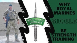 'Why ROYAL MARINES COMMANDOS Really SHOULD Be Strength Training'