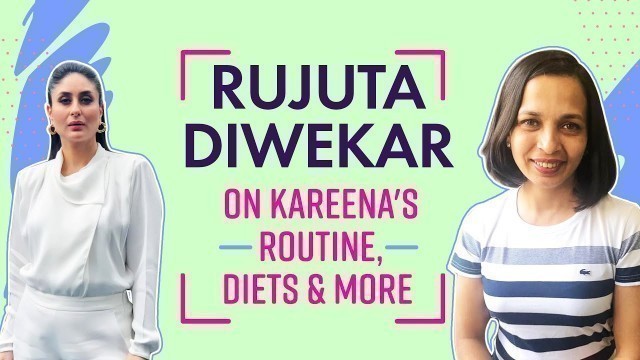 'Nutritionist Rujuta Diwekar spills beans on Kareena Kapoor Khan\'s lifestyle, diet fads, etc.'