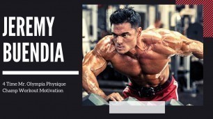 '4 Time Mr. Olympia Physique Champ - Jeremy Buendia Workout Motivation'