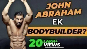 'John Abraham: Could He Be A Bodybuilder? | Yash Sharma Fitness'