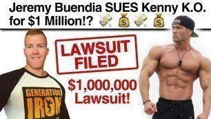 'Jeremy Buendia SUES Kenny K.O. for $1 Million!?'