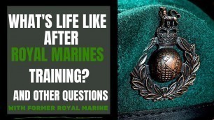'Q&A What\'s Life Like After Royal Marines Training? And Other Questions'