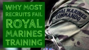 'Why Most Recruits Fail Royal Marines Training'