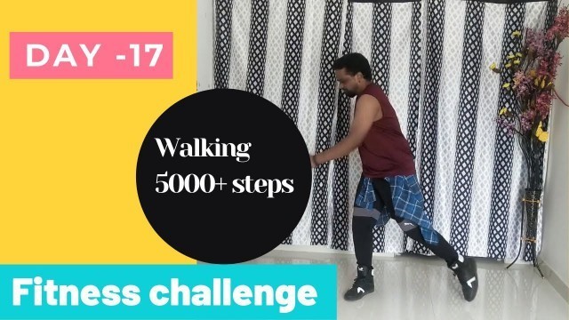 'Day-17 || Fitness challenge || Weight loss || Workout || 5000+ steps at home || NJ fitness'