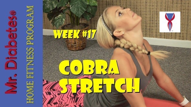 'Week #17 - Mr. Diabetes® Home Fitness Program - Cobra Stretch'