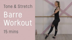 'Barre Class Workout - FAST RESULTS - 15 Minutes - TOTAL BODY TONE & STRETCH'