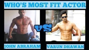 'fight between Varun Dhawan & John Abraham, who has more body in shape'