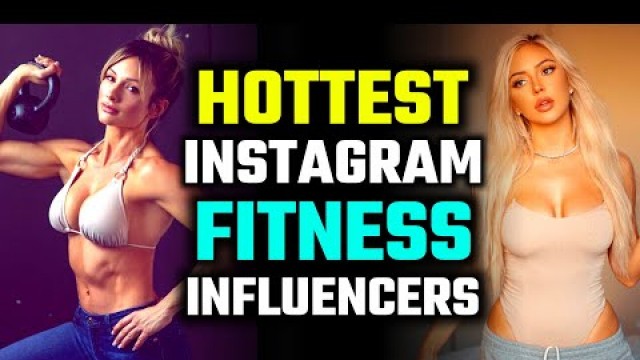 'Top 10 Hottest Instagram Fitness Influencers | Hot Girls | Sexy Fitness Models'