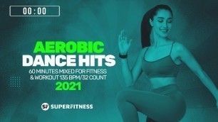 'Aerobic Dance Hits 2021 (135 bpm/32 Count) 60 Minutes Mixed for Fitness & Workout'