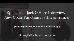 'Episode 2 - Jack O\'Hare Interview - New Cross Functional Fitness Trainer.'