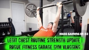 'MASS Gaining Ep. 02 | Legit Chest Routine Strength Update | Rogue Fitness Garage Gym Vlogging'
