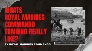 'What Is Royal Marines Commando Training Really Like?'