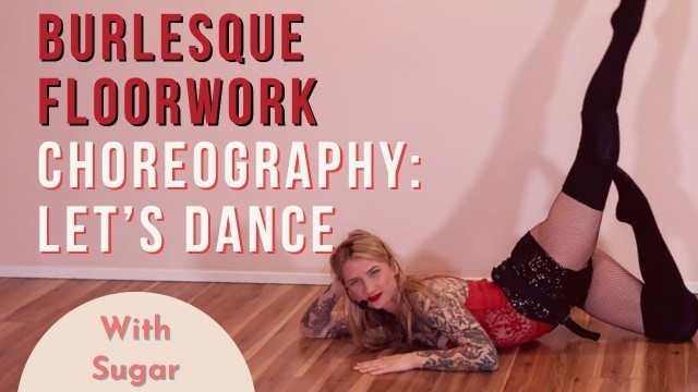 'Burlesque Dance Choreography with Sugar Vixen (\"Let\'s Dance\" by David Bowie)'