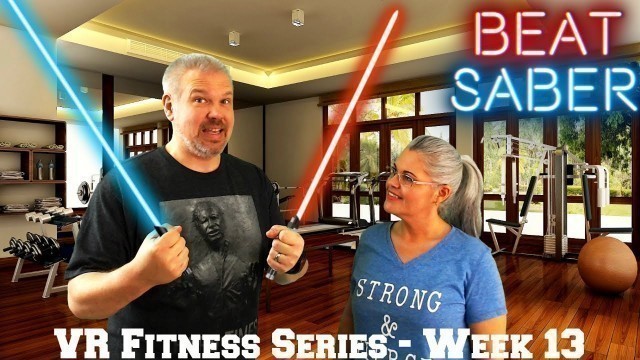 'VR Fitness Series Week 13 - Beat Saber'