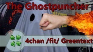 'The Ghostpuncher - 4chan /fit/ Greentext'