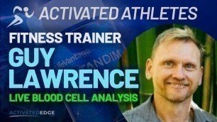 'Protandim Nrf2 Before & After Live Blood Cells - Guy Lawrence: Fitness Trainer'