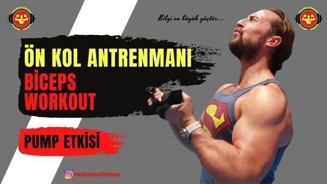 'ÖN KOL HACİM ANTRENMANI - BİCEPS WORKOUT ( KOLLARDA PUMP ETKİSİ )'