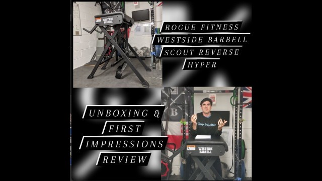 'Rogue Fitness Westside Barbell Scout Reverse Hyper - Unboxing & First Impressions Review'