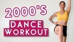 '2000\'s DANCE WORKOUT | Full Body Workout'