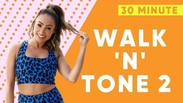 '30 Minute Walk ‘n’ Tone 2 | FULL BODY | Cardio + Sculpt | Gina B'