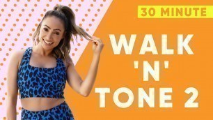 '30 Minute Walk ‘n’ Tone 2 | FULL BODY | Cardio + Sculpt | Gina B'
