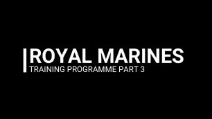 'Get fit to join: Royal Marines Training Programme part 3'