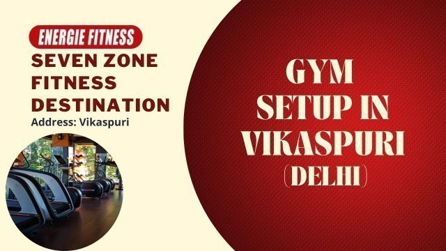 'GYM SETUP powered by ENERGIE FITNESS @ Vikaspuri (Delhi) - Seven Zone Fitness Destination'