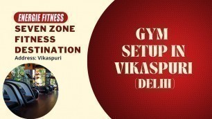 'GYM SETUP powered by ENERGIE FITNESS @ Vikaspuri (Delhi) - Seven Zone Fitness Destination'