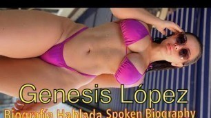 'GENESIS LOPEZ-spoken Biography'